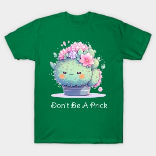 Don't Be A Prick - Kawaii Cactus Design T-Shirt